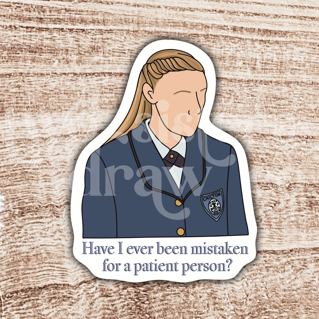 Hand-drawn sticker of Paris Geller wearing Chilton uniform with the text 'Have I ever been mistaken for a patient person?' on a wooden background.
