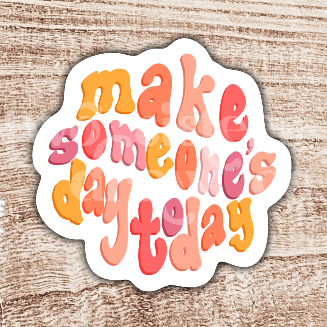 Make Someone's Day Today Motivational Sticker