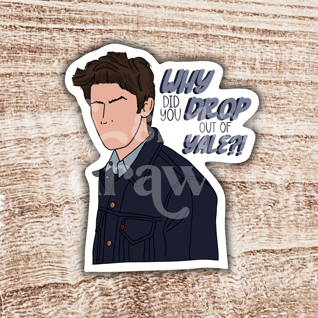 Hand-drawn Jess Mariano sticker with the text ‘why did you drop out of Yale?!’ beside him, with a wooden background.