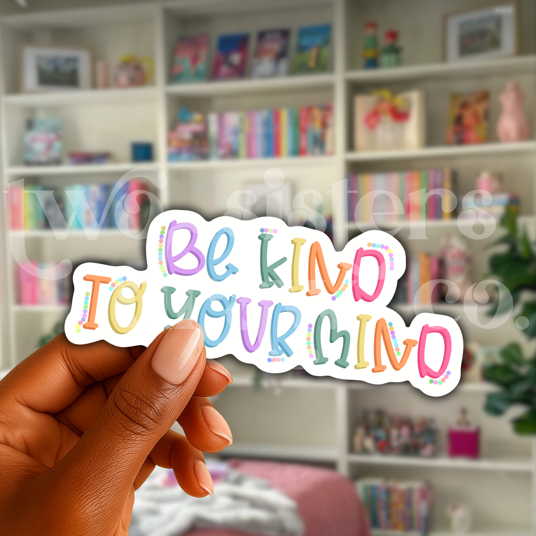 Be Kind to Your Mind Mental Health Sticker