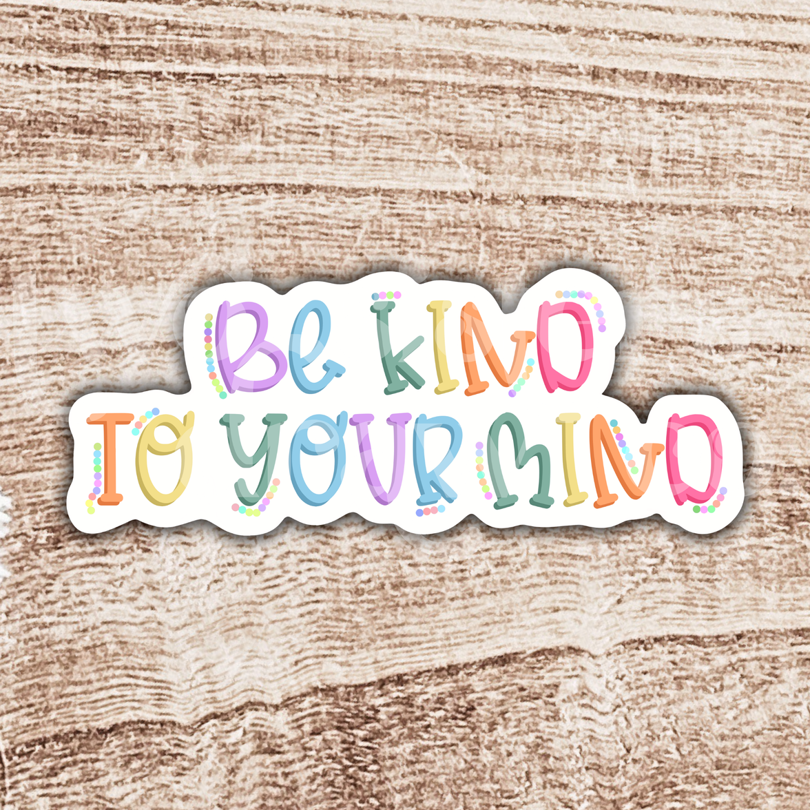 Be Kind to Your Mind Mental Health Sticker