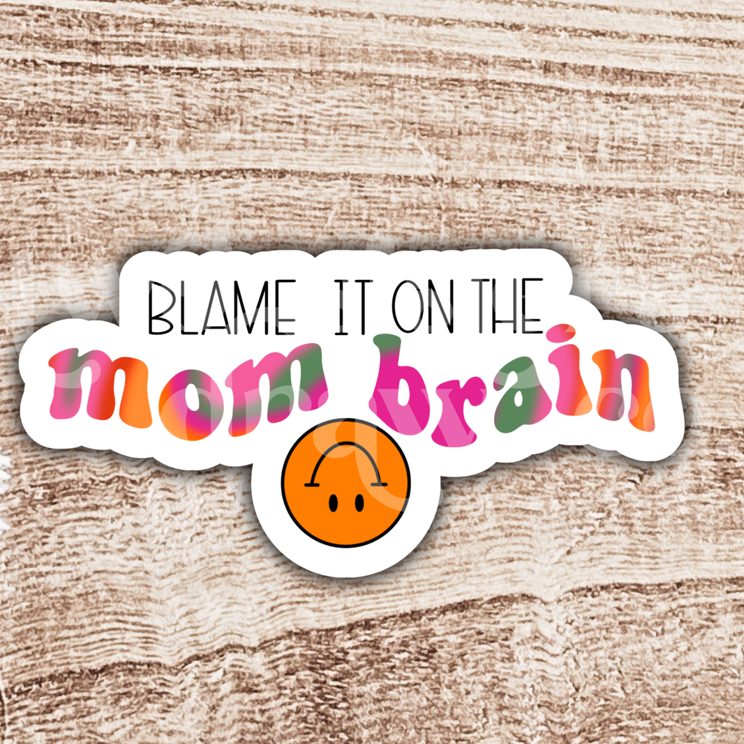 Blame It On the Mom Brain Sticker