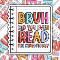 Bruh Did You Read the Directions? Teacher Sticker
