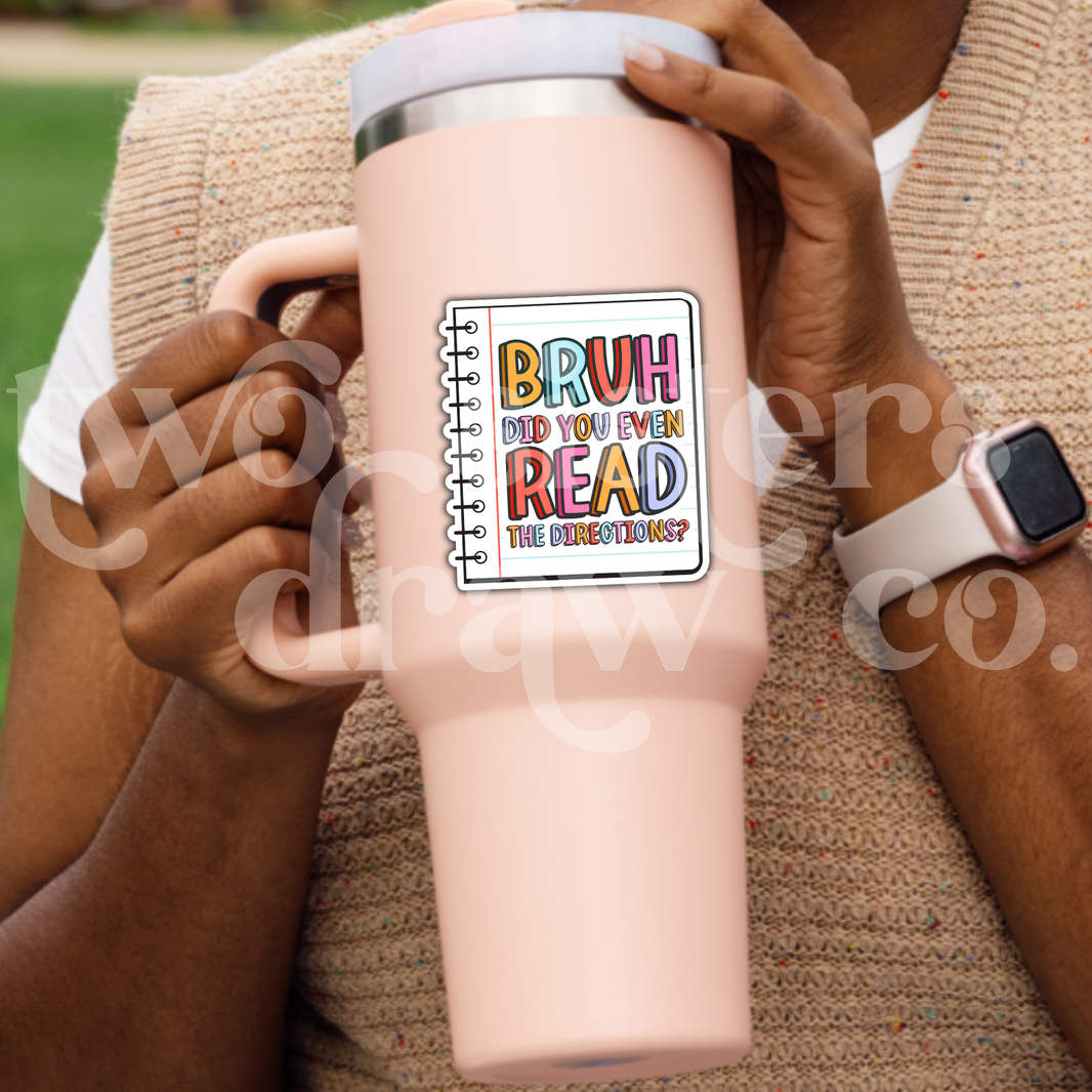 Bruh Did You Read the Directions? Teacher Sticker