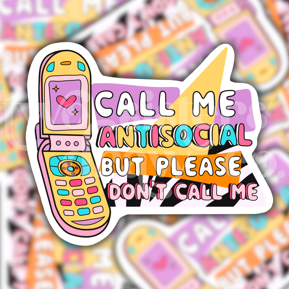 Call Me Antisocial But Please Don't Call Me Sticker
