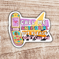Call Me Antisocial But Please Don't Call Me Sticker