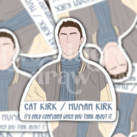 Hand-drawn Kirk Gleason sticker with the text, 'Cat Kirk/Human Kirk, it's only confusing when you think about it' underneath on a patterned background.