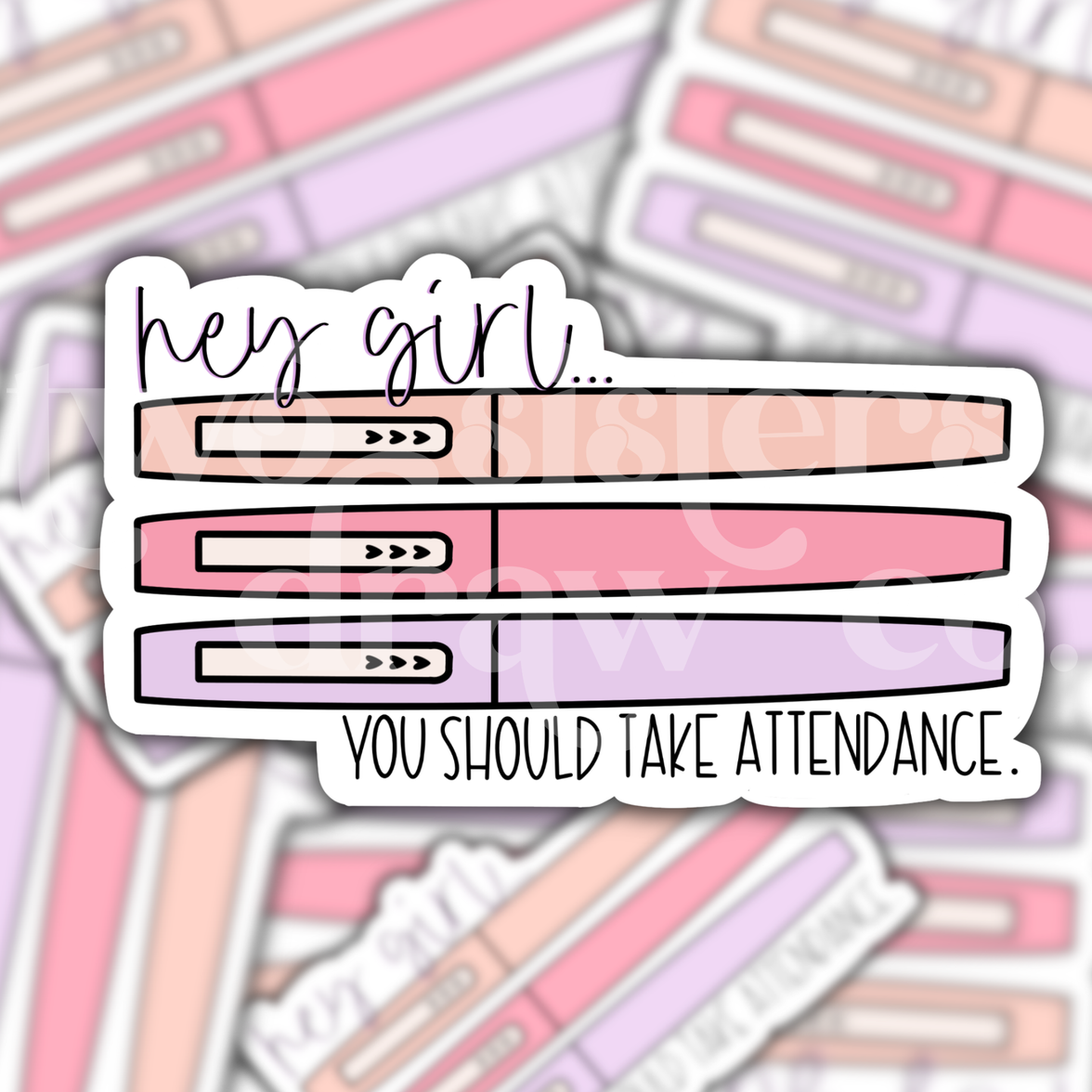 Hey Girl You Should Take Attendance Teacher Sticker