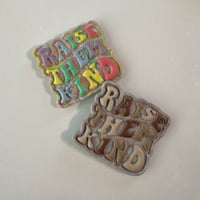 "Raise Them Kind" Magnet | Embossed Colorful Locker & Fridge Decor