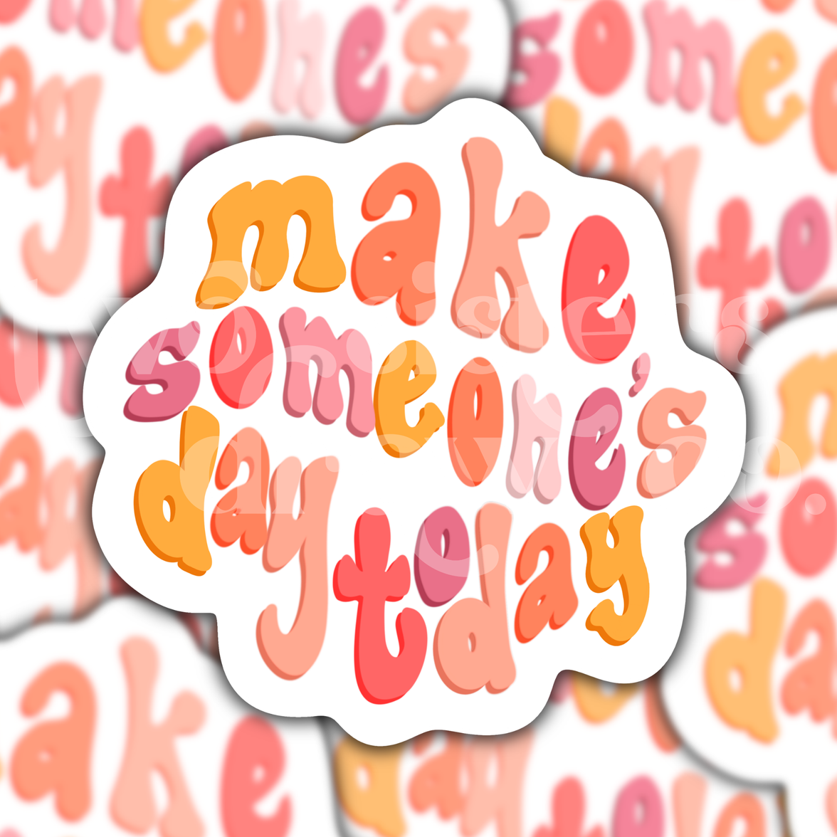Make Someone's Day Today Motivational Sticker