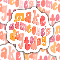 Make Someone's Day Today Motivational Sticker
