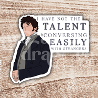Mr. Darcy "I Have Not the Talent for Conversing Easily" Pride & Prejudice Sticker
