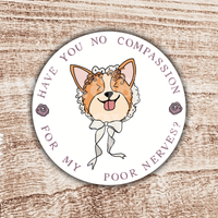Mrs. Bennet "My Poor Nerves" Corgi Pride & Prejudice Sticker