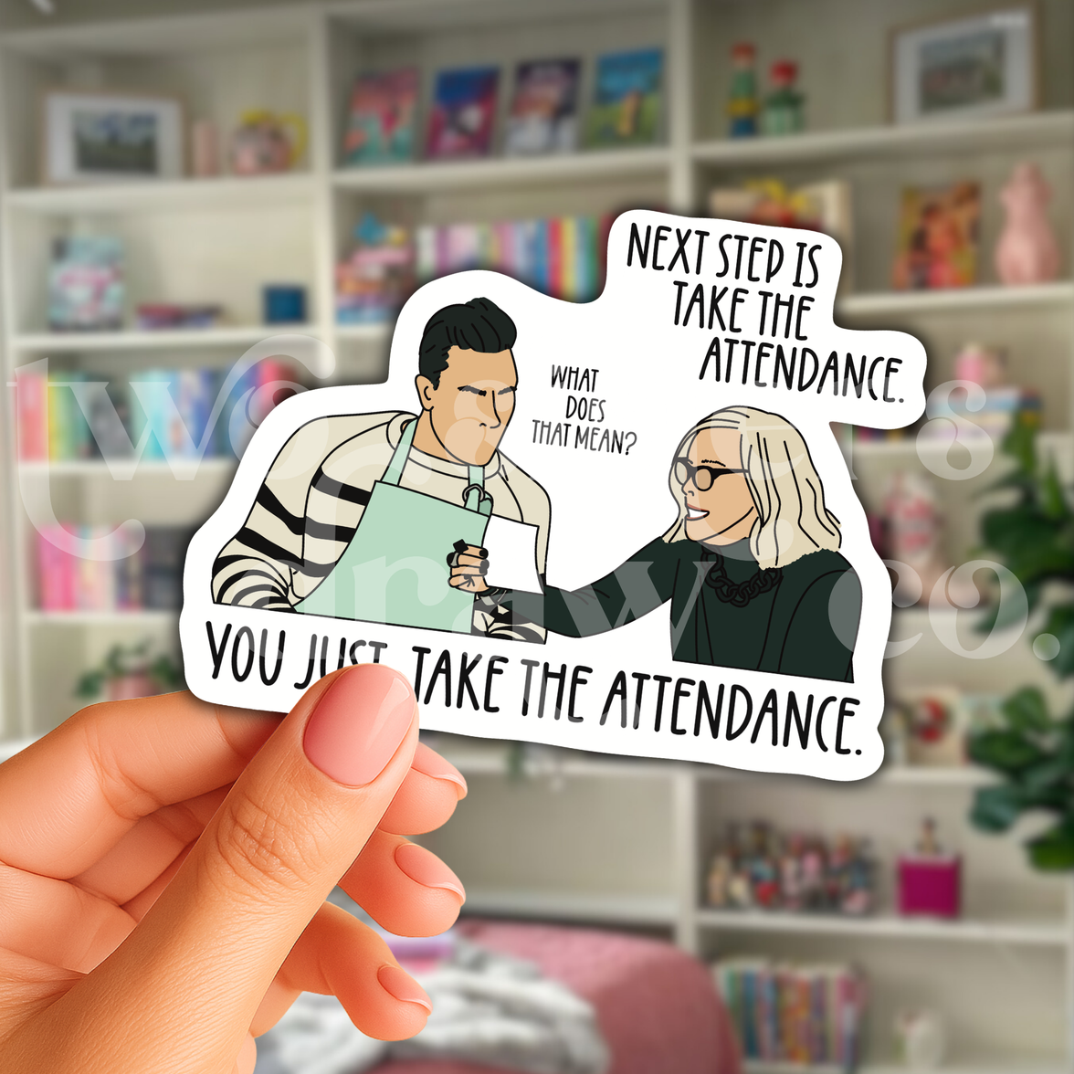 Schitt's Creek Fold In the Cheese Take Attendance Teacher Sticker