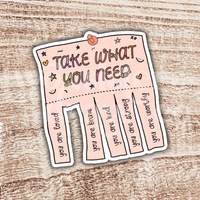 Take What You Need Motivational Mental Health Sticker