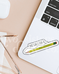 This Calls for A Ticonderoga #2 Pencil Sticker