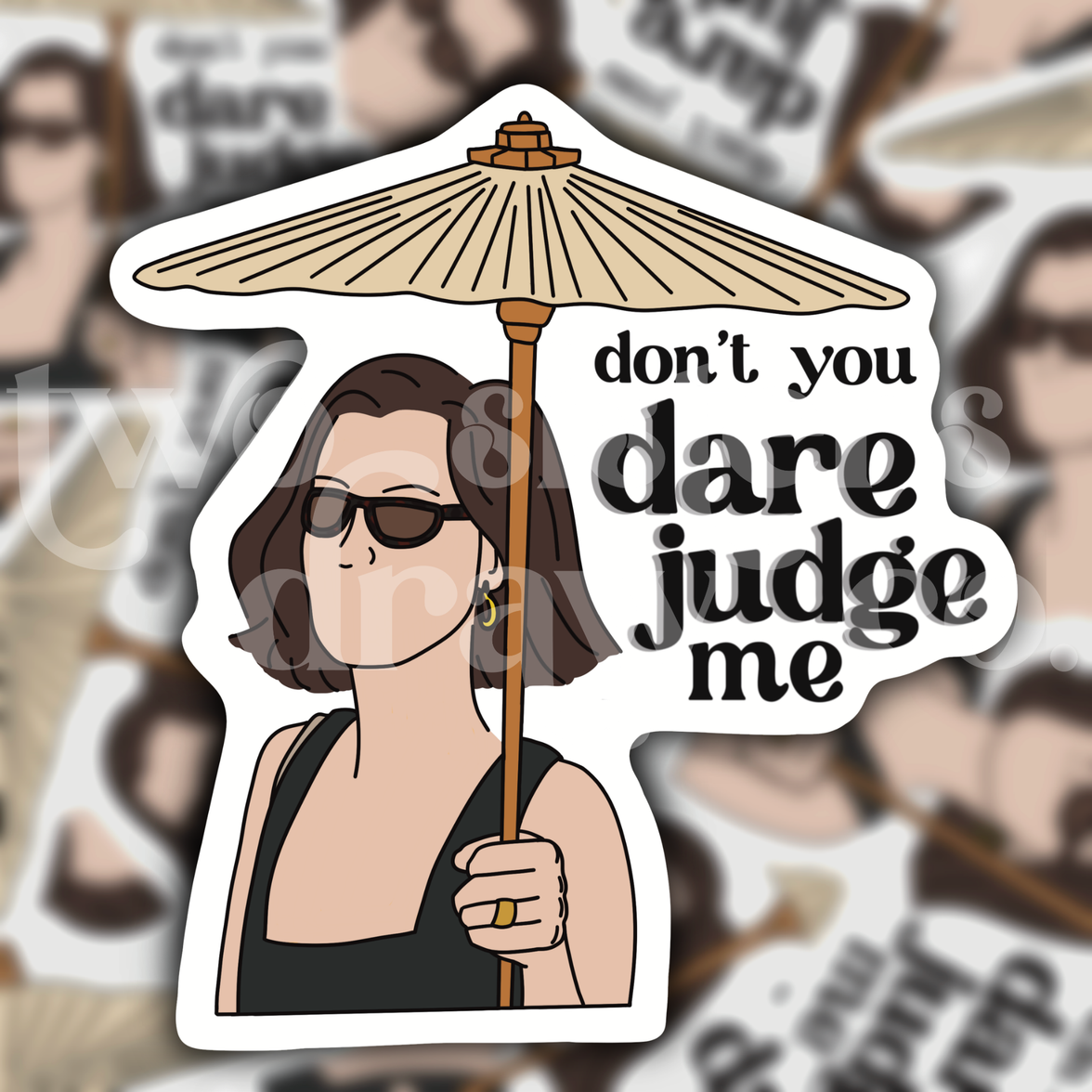 Victoria Ratliff "Don't You Dare Judge Me" Sticker