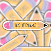 Take Attendance Yellow Pencil Teacher Sticker