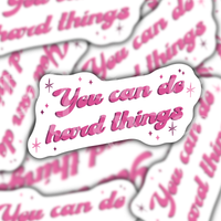 You Can Do Hard Things Mental Health Motivational Sticker