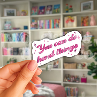 You Can Do Hard Things Mental Health Motivational Sticker
