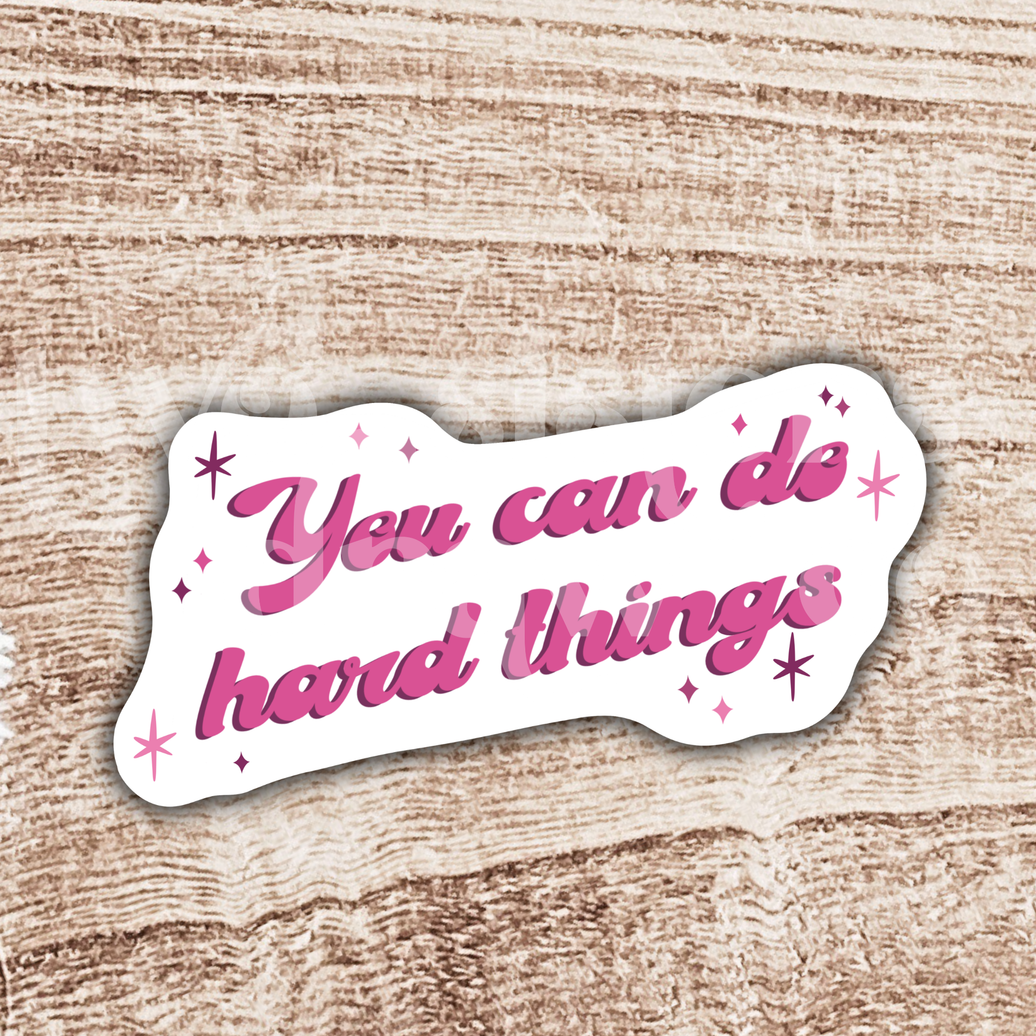 You Can Do Hard Things Mental Health Motivational Sticker
