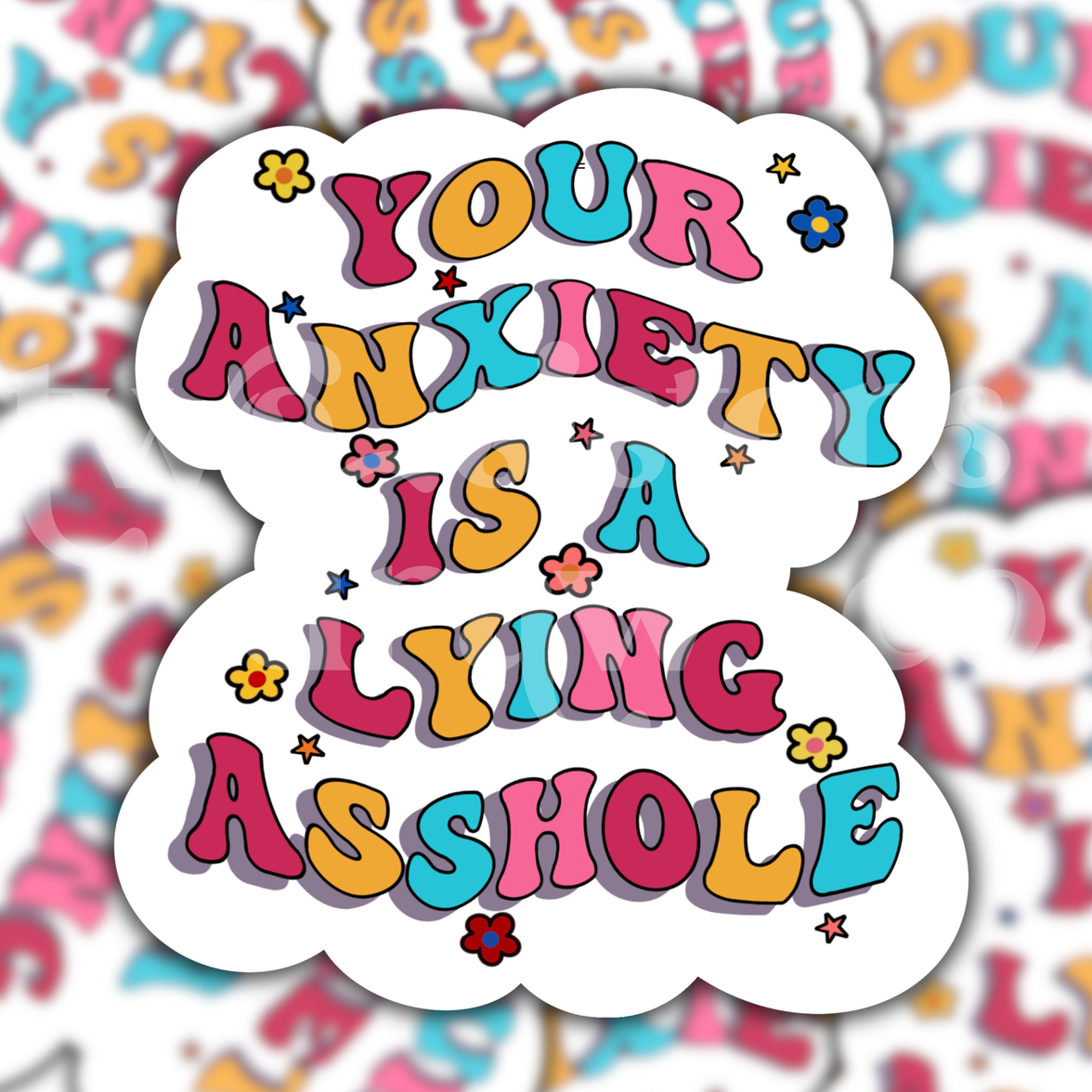 Your Anxiety Is A Lying Asshole Mental Health Sticker