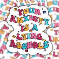 Your Anxiety Is A Lying Asshole Mental Health Sticker