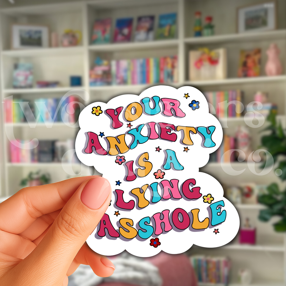 Your Anxiety Is A Lying Asshole Mental Health Sticker