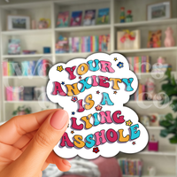 Your Anxiety Is A Lying Asshole Mental Health Sticker