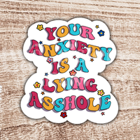 Your Anxiety Is A Lying Asshole Mental Health Sticker