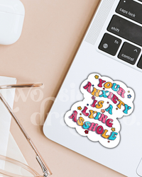 Your Anxiety Is A Lying Asshole Mental Health Sticker