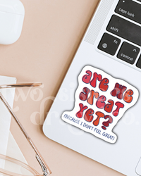 Are We Great Yet? Social Justice Sticker