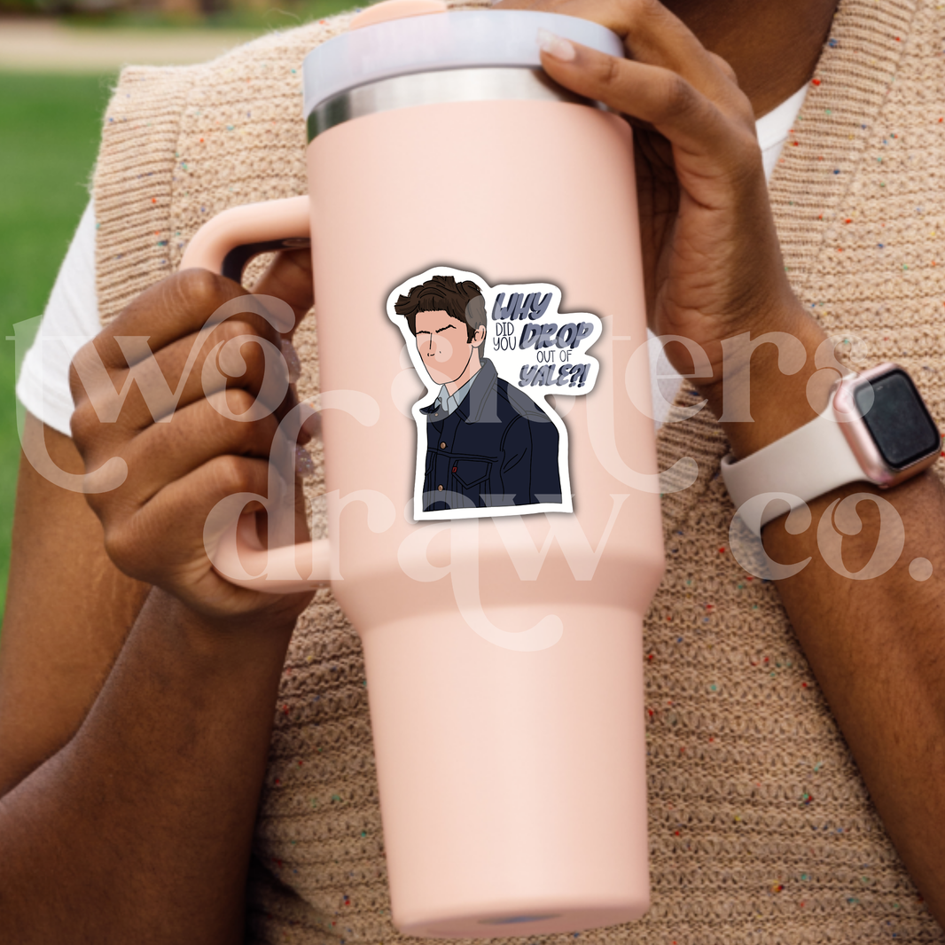 Person holding a tumbler with a hand-drawn Jess Mariano sticker with the text ‘why did you drop out of Yale?!’ beside him. 