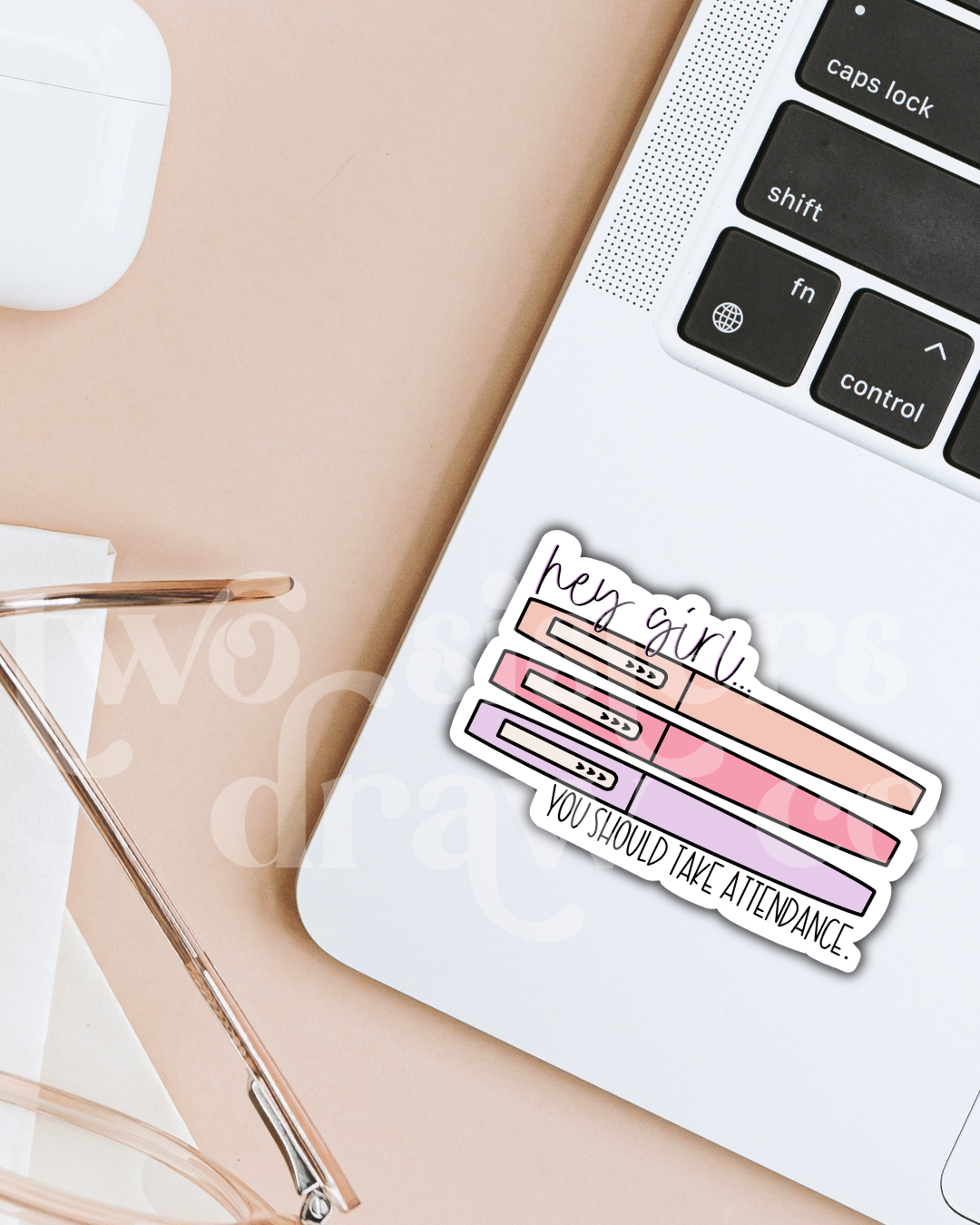 Hey Girl You Should Take Attendance Teacher Sticker