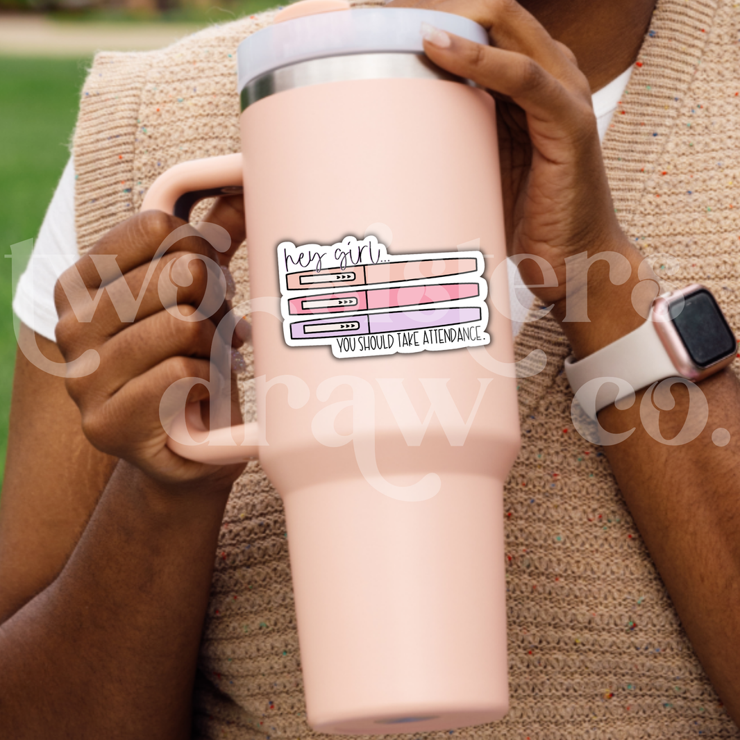 Hey Girl You Should Take Attendance Teacher Sticker