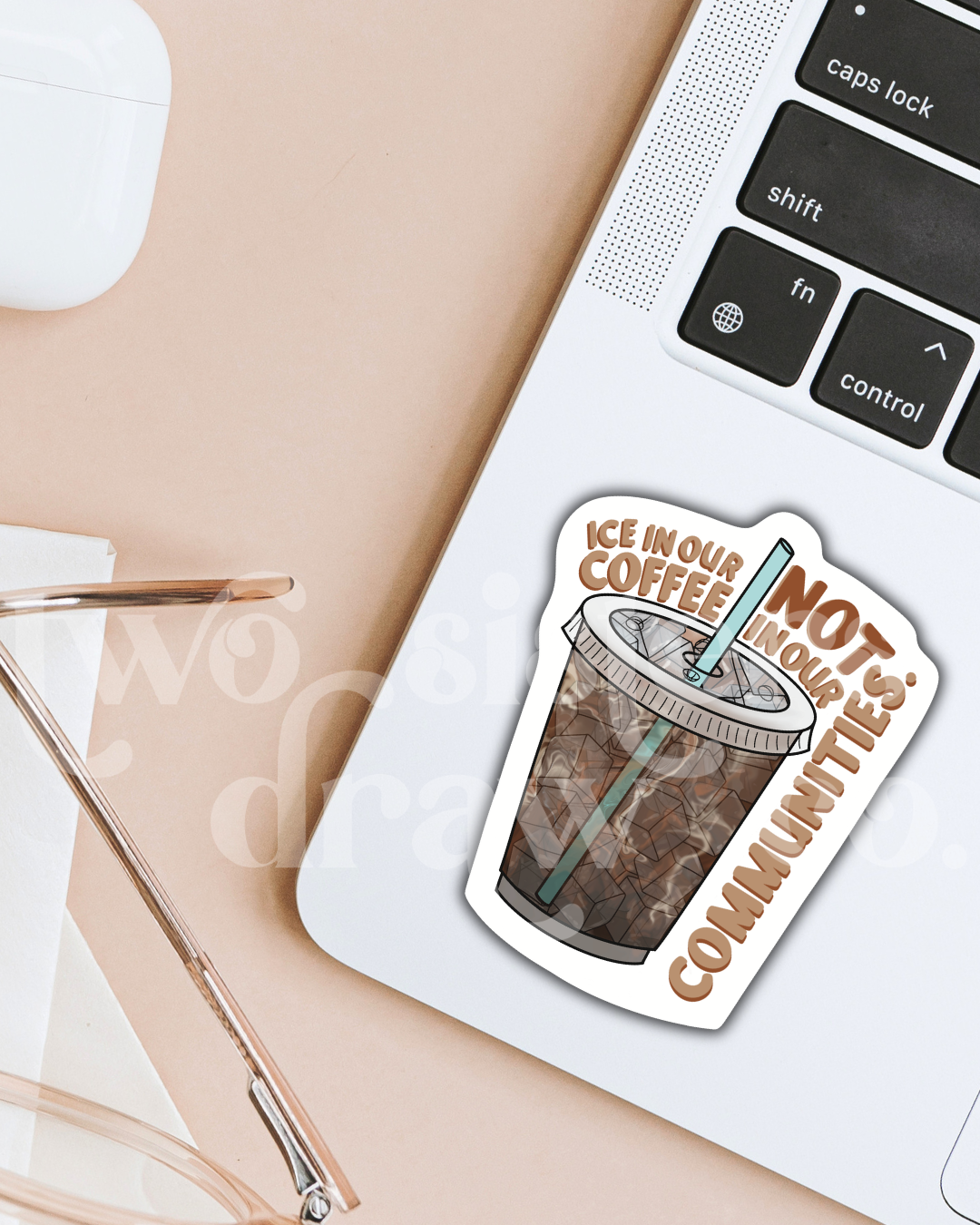 Ice in Our Coffee Not in Our Communities Social Justice Sticker