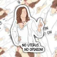 Rachel Green "No Uterus, No Opinion" Social Justice Sticker