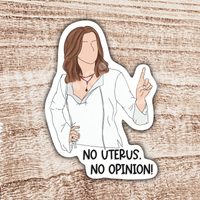 Rachel Green "No Uterus, No Opinion" Social Justice Sticker